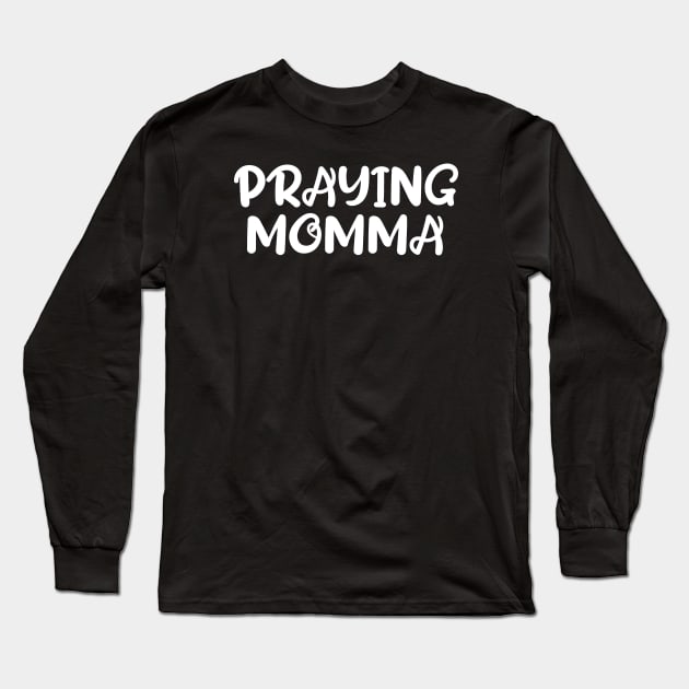 PRAYING MOMMA Long Sleeve T-Shirt by Christian ever life